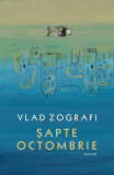 Șapte Octombrie - Paperback brosat - Vlad Zografi - Humanitas