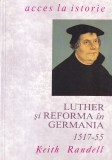 Luther si Reforma in Germania 1517-1555, Keith Randell, ALL, Istorie, 1994, 106 pagini