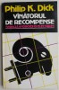 Vanatorul de recompense - Philip K. Dick