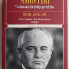 Amintiri. Viata mea inainte si dupa perestroika – Mihail Gorbaciov