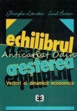 Echilibrul Si Cresterea - Gheorghe Lamatic, Ionel Bostan - Vectori ai dinamicii economice - Editura Economica - 2001 - ISBN 973-590-468-3