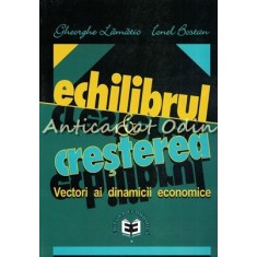 Echilibrul Si Cresterea - Gheorghe Lamatic, Ionel Bostan
