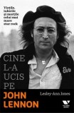 Cumpara ieftin Cine l-a ucis pe John Lennon. Vietile, iubirile si mortile celui mai mare star rock/Lesley-Ann Jones