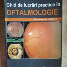 Ghid de lucrari practice in oftalmologie- D. Chiselita
