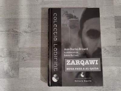 Zarqawi.Noua fata a Al-Qaida de Jean-Charles Brisard foto