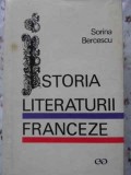 Istoria Literaturii Franceze - Sorina Bercescu, Editura Stiintifica 1970, 604 Pagini, Coperta Cartonata