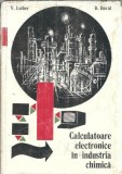 Cumpara ieftin Calculatoare Electronice in Industria Chimica - Carte Tehnica, 1977, 310 Pagini, Victor Laiber