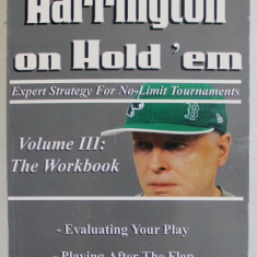 HARRINGTON ON HOLD 'EM , VOLUME III : THE WORKBOOK ( MANUAL DE POKER IN LB. ENGLEZA ) by DAN HARRINGTON and BILL ROBERTIE , 2006