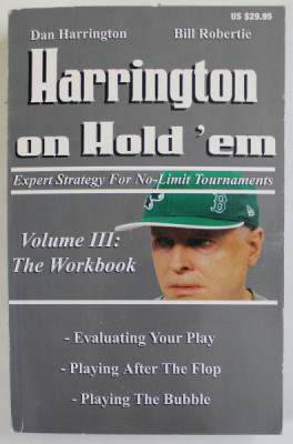 HARRINGTON ON HOLD &amp;#039;EM , VOLUME III : THE WORKBOOK ( MANUAL DE POKER IN LB. ENGLEZA ) by DAN HARRINGTON and BILL ROBERTIE , 2006 foto