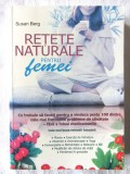 "Retete naturale pentru femei", Susan Berg, 2010. Tratamente naturiste pentru peste 100 de probleme de sanatate. Carte nefolosita
