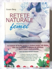 "Retete naturale pentru femei", Susan Berg, 2010. Tratamente naturiste pentru peste 100 de probleme de sanatate. Carte nefolosita