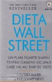 Dieta Wall Street. Un plan foarte simplu pentru oamenii ocupati care nu au timp de diete