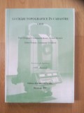 Lucrari Topografice Cadastru Dragomir/Haret/Moraru/Neuner/Savulescu, Matrix Rom 1995, 236 pagini - Carte Constructii Tehnica