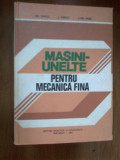 k0c MASINI-UNELTE PENTRU MECANICA FINA - GH. LUNGU, I. TUREAC, C. PANA