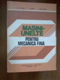 K0c MASINI-UNELTE PENTRU MECANICA FINA - GH. LUNGU, I. TUREAC, C. PANA