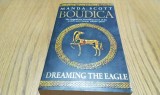 BOUDICA DREAMING THE EAGLE - Manda Scott - Bantam Books, 2004, 720 p.