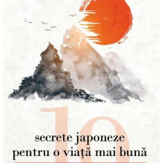 19 secrete japoneze pentru o viata mai buna. 19 Japanese Secrets for a Better Life