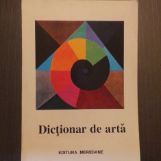 DICTIONAR DE ARTA - A-M - FORME, TEHNICI, STILURI ARTISTICE - EDITURA MERIDIANE