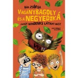 Vag&aacute;nybagoly &eacute;s a negyedik &Aacute; - Avagy mindenki l&aacute;that m&aacute;st - B&aacute;n Zs&oacute;fia