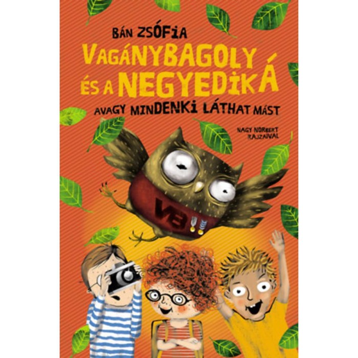 Vag&aacute;nybagoly &eacute;s a negyedik &Aacute; - Avagy mindenki l&aacute;that m&aacute;st - B&aacute;n Zs&oacute;fia