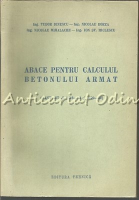 Abace Pentru Calculul Betonului Armat - 1546-50 Si 3599-52 - Tudor Dinescu foto