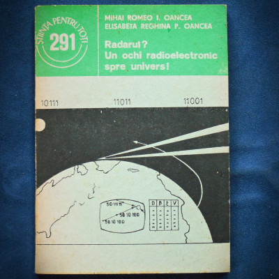 RADARUL? UN OCHI RADIOELECTRIC SPRE UNIVERS! - MIHAI ROMEO, I. OANCEA foto