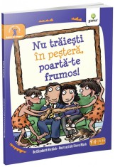 Nu traiesti in pestera, poarta-te frumos! - Elizabeth Verdick