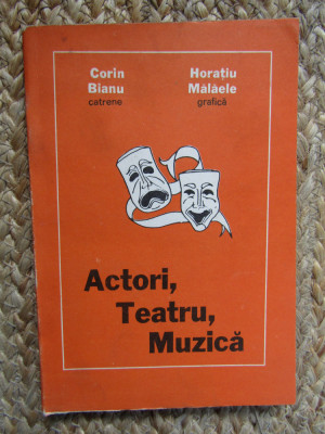 ACTORI , TEATRU , MUZICA , catrene CORIN BIANU , grafica HORATIU MALAELE foto