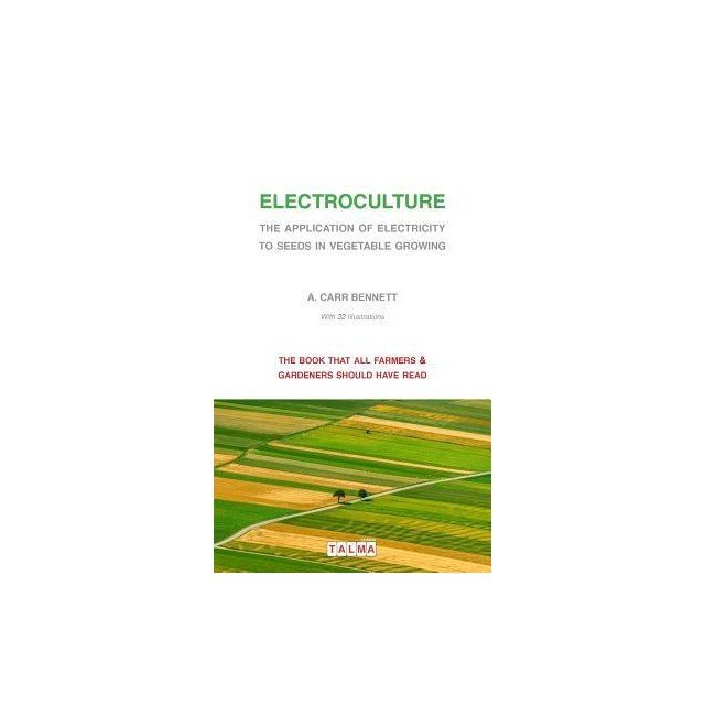 Electroculture - The Application of Electricity to Seeds in Vegetable Growing