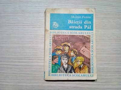 BAIETII DIN STRADA PAL - Molnar Ferenc - Biblioteca Scolarului, 1973, 261 p. foto