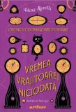 Vremea Vrajitoarei Niciodata. Seria Cronicile Domnisoarei Poimaine Vol.1 - Grupul Art
