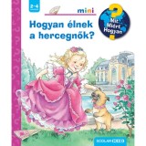 Hogyan &eacute;lnek a hercegnők? - Mit? Mi&eacute;rt? Hogyan? Mini 74. - Andrea Erne