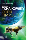 Copiii timpului (Seria Copiii Timpului, partea I, ed. 2023) - Adrian Tchaikovsky