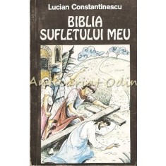 Biblia Sufletului Meu - Lucian Constantinescu