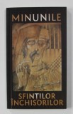 MINUNILE SFINTILOR INCHISORILOR , editie de CIPRIAN VOICILA , 2011