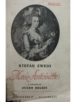 Stefan Zweig - Marie Antoinette, editia a IV-a foto