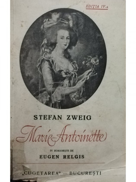 Stefan Zweig - Marie Antoinette, editia a IV-a