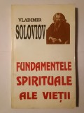 Vladimir Soloviov - Fundamentele spirituale ale vieții. Scrisori duminicale și pascale