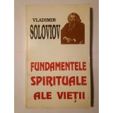 Vladimir Soloviov - Fundamentele spirituale ale vieții. Scrisori duminicale și pascale