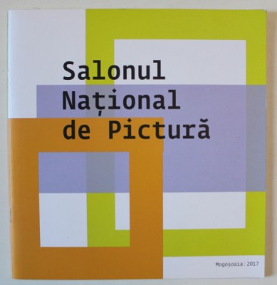 SALONUL NATIONAL DE PICTURA , text de PETRU LUCACI si MARIUS BARB , CATALOG DE EXPOZITIE , 2017 foto