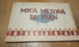 MICA METODA DE PIAN - Pentru Prescolari si Elevii Clasei I a Scolilor de Muzica - Maria Cernovodeanu - Editura Muzicala, editia IV, 1967, 93 p., Alta editura