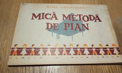 MICA METODA DE PIAN - Pentru Prescolari si Elevii Clasei I a Scolilor de Muzica - Maria Cernovodeanu - Editura Muzicala, editia IV, 1967, 93 p.