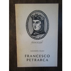 FRANCESCO PETRARCA -ALEXANDRU BALACI ( DEDICATIE , AUTOGRAF )