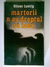 Oliver Lustig - Martorii n-au dreptul sa taca foto