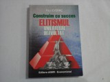 Construim cu succes ELITISMUL UNILATERAL DEZVOLTAT Tablete 2004-2005 - Paul EVERAC (dedicatie si autograf) Bucuresti, 2006