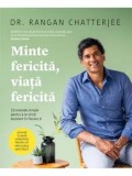 Cumpara ieftin Minte fericita, viata fericita. 10 metode simple pentru a te simti excelent in fiecare zi/Rangan Chatterjee