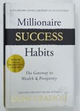 MILLIONAIRE SUCCESS HABITS , THE GATEWAY TO WEALTH and PROSPERITY by DEAN GRAZIOSI , 2019