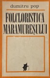 Folcloristica Maramuresului - Dumitru Pop