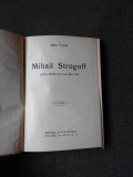 MIHAIL STROGOFF DE LA MOSCOVA LA IRKUTSK - JULES VERNE VOL.I