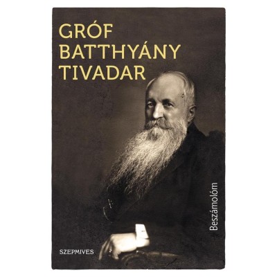 Besz&amp;aacute;mol&amp;oacute;m - Gr&amp;oacute;f Batthy&amp;aacute;ny Tivadar foto